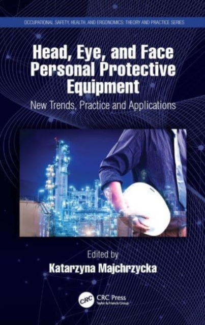 Head, Eye, and Face Personal Protective Equipment : New Trends, Practice and Applications, Paperback / softback Book