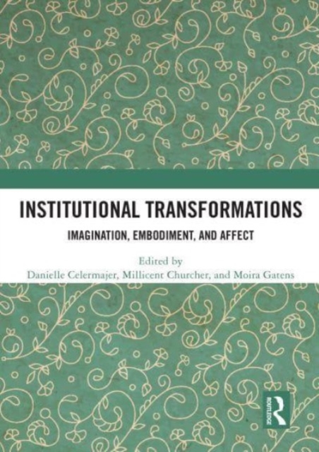 Institutional Transformations : Imagination, Embodiment, and Affect, Paperback / softback Book
