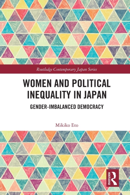 Women and Political Inequality in Japan : Gender Imbalanced Democracy, Paperback / softback Book