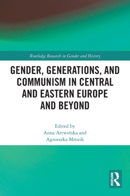 Gender, Generations, and Communism in Central and Eastern Europe and Beyond, Paperback / softback Book