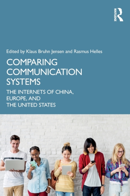 Comparing Communication Systems : The Internets of China, Europe, and the United States, Paperback / softback Book