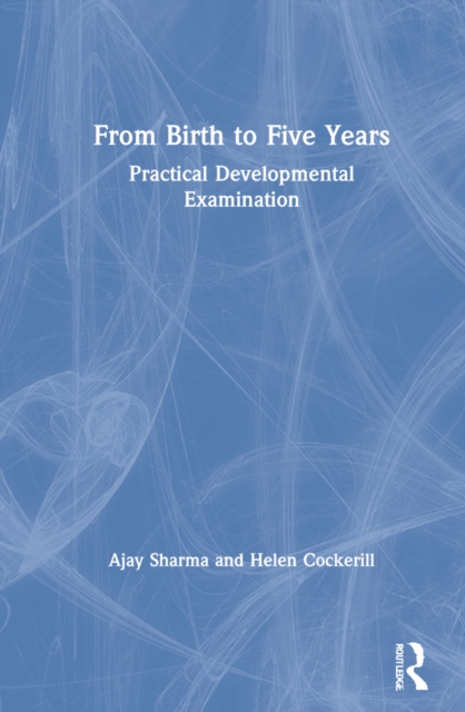 From Birth to Five Years : Practical Developmental Examination, Hardback Book