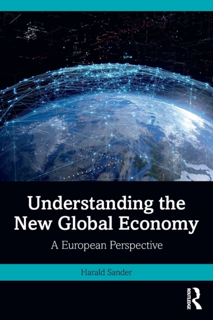 Understanding the New Global Economy : A European Perspective, Paperback / softback Book