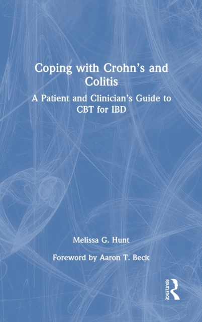 Coping with Crohn’s and Colitis : A Patient and Clinician’s Guide to CBT for IBD, Hardback Book