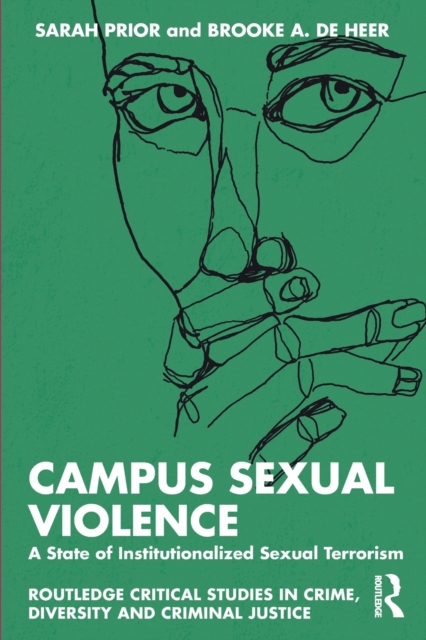 Campus Sexual Violence : A State of Institutionalized Sexual Terrorism, Paperback / softback Book