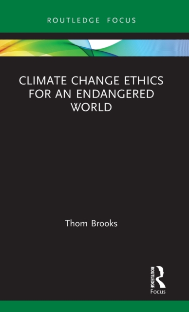 Climate Change Ethics for an Endangered World, Hardback Book