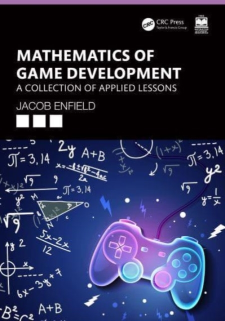 Mathematics of Game Development : A Collection of Applied Lessons, Paperback / softback Book