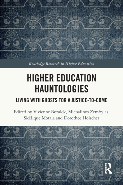 Higher Education Hauntologies : Living with Ghosts for a Justice-to-come, Paperback / softback Book