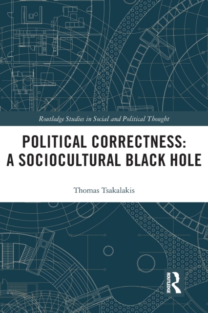 Political Correctness: A Sociocultural Black Hole, Paperback / softback Book