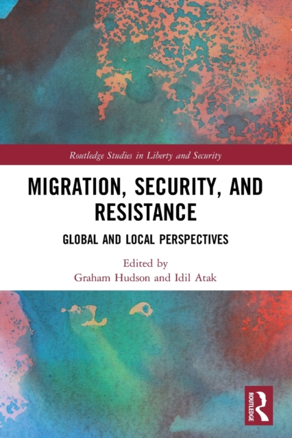Migration, Security, and Resistance : Global and Local Perspectives, Paperback / softback Book