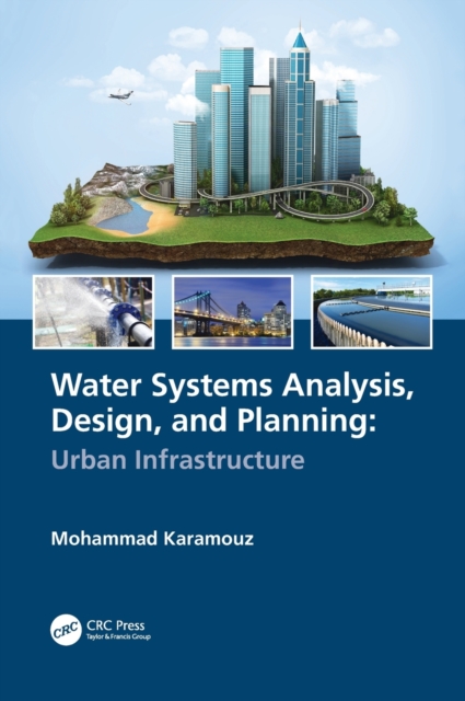 Water Systems Analysis, Design, and Planning : Urban Infrastructure, Hardback Book