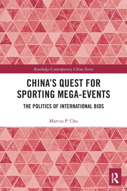 China's Quest for Sporting Mega-Events : The Politics of International Bids, Paperback / softback Book