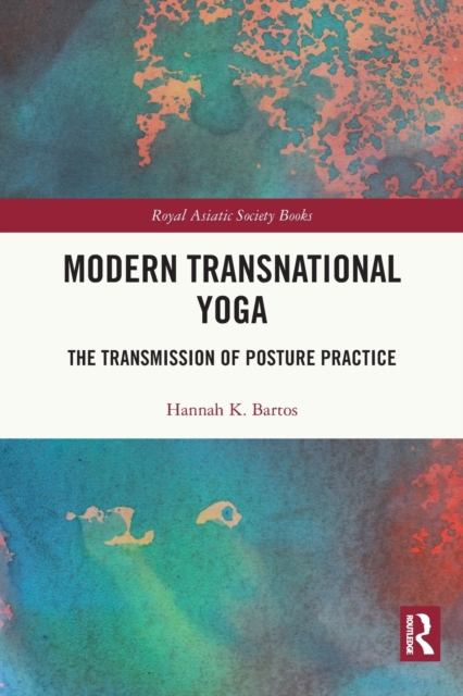 Modern Transnational Yoga : The Transmission of Posture Practice, Paperback / softback Book