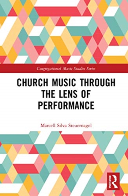 Church Music Through the Lens of Performance, Hardback Book