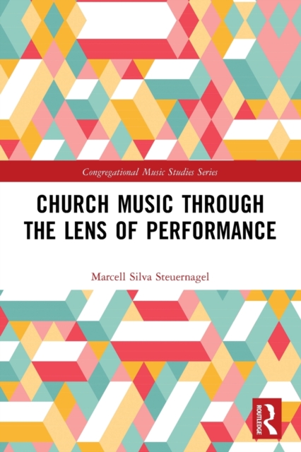Church Music Through the Lens of Performance, Paperback / softback Book