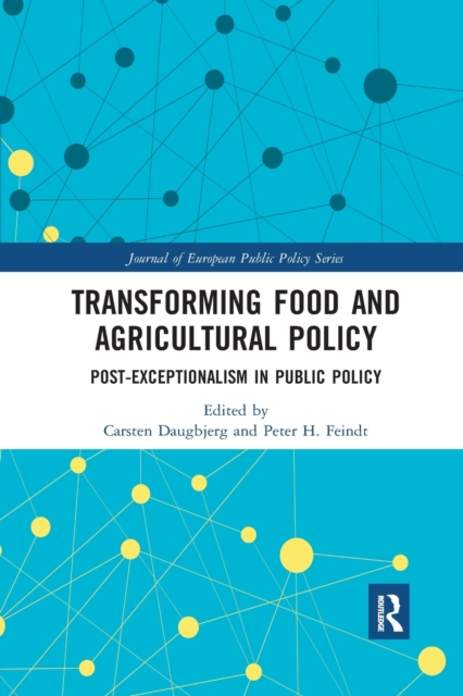 Transforming Food and Agricultural Policy : Post-exceptionalism in public policy, Paperback / softback Book