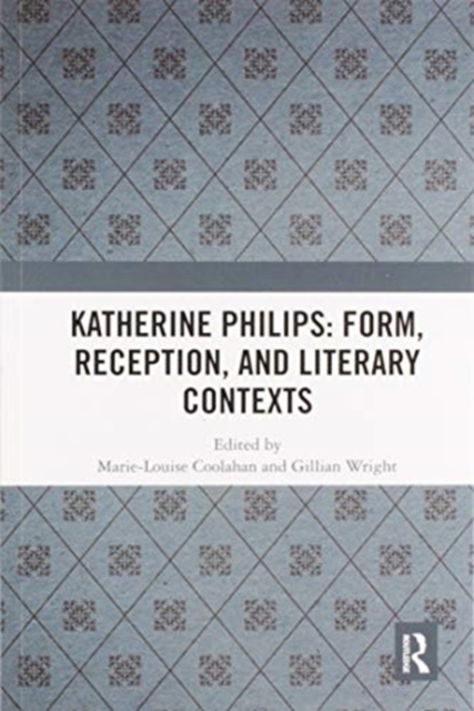 Katherine Philips: Form, Reception, and Literary Contexts, Paperback / softback Book