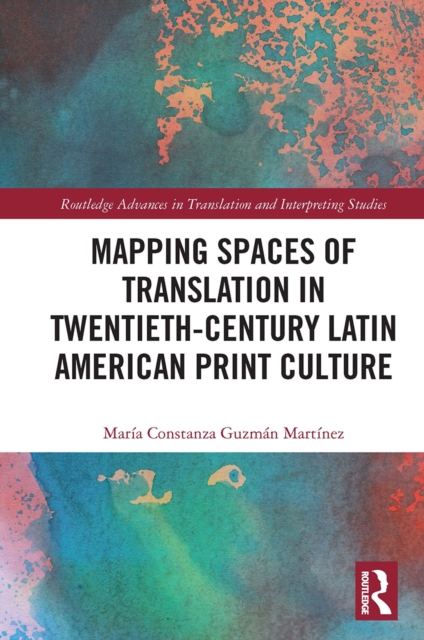 Mapping Spaces of Translation in Twentieth-Century Latin American Print Culture, Paperback / softback Book