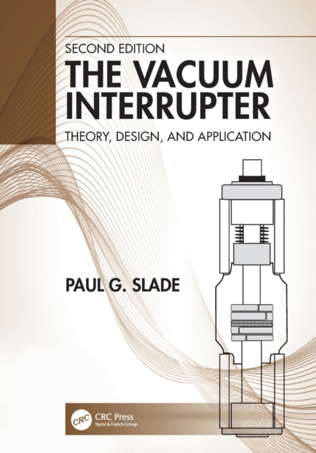 The Vacuum Interrupter : Theory, Design, and Application, Paperback / softback Book