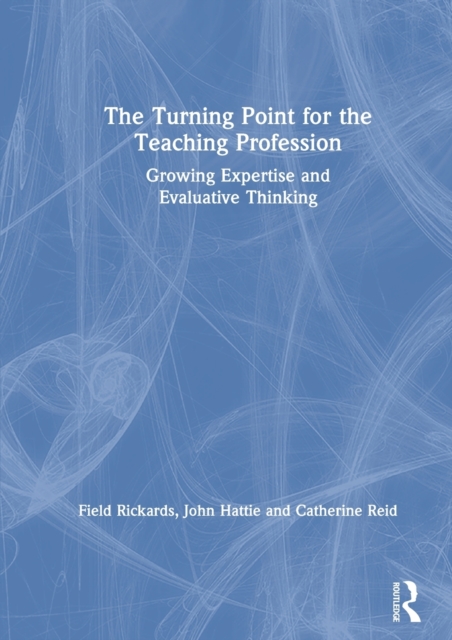 The Turning Point for the Teaching Profession : Growing Expertise and Evaluative Thinking, Hardback Book