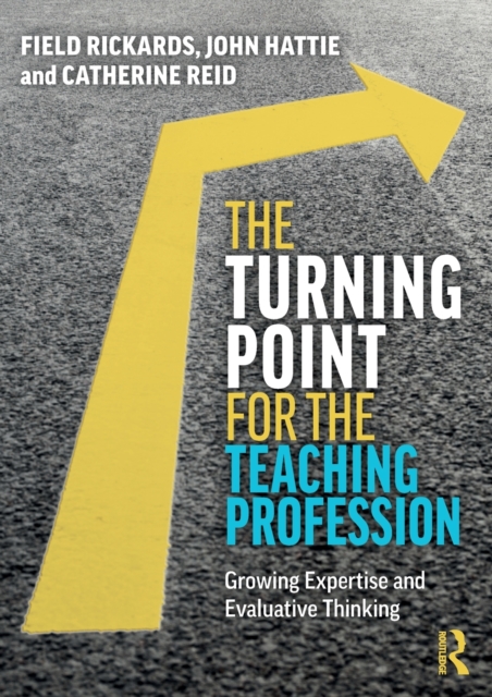 The Turning Point for the Teaching Profession : Growing Expertise and Evaluative Thinking, Paperback / softback Book