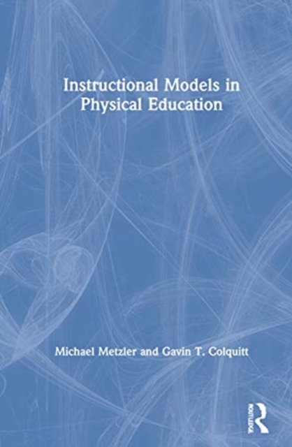 Instructional Models for Physical Education, Hardback Book