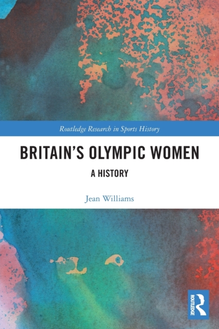 Britain’s Olympic Women : A History, Paperback / softback Book