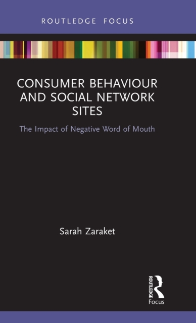 Consumer Behaviour and Social Network Sites : The Impact of Negative Word of Mouth, Hardback Book