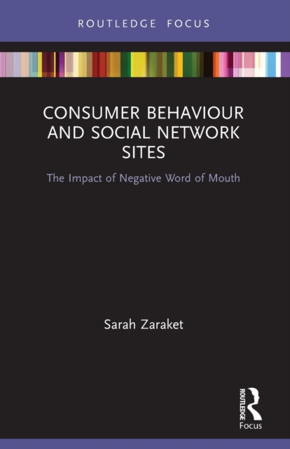 Consumer Behaviour and Social Network Sites : The Impact of Negative Word of Mouth, Paperback / softback Book