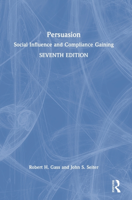 Persuasion : Social Influence and Compliance Gaining, Hardback Book