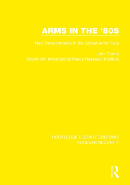 Arms in the '80s : New Developments in the Global Arms Race, Paperback / softback Book