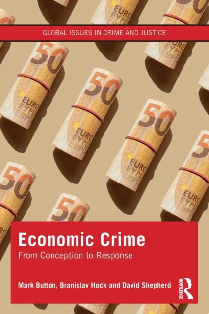 Economic Crime : From Conception to Response, Paperback / softback Book