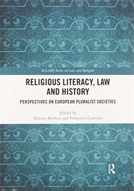 Religious Literacy, Law and History : Perspectives on European Pluralist Societies, Paperback / softback Book