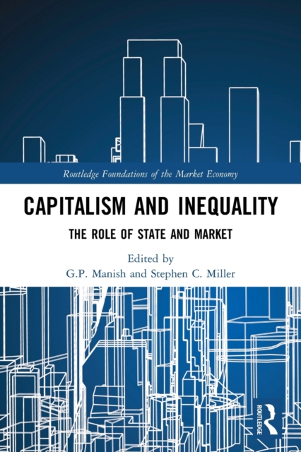 Capitalism and Inequality : The Role of State and Market, Paperback / softback Book