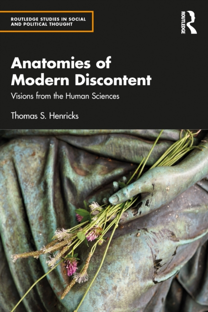 Anatomies of Modern Discontent : Visions from the Human Sciences, Paperback / softback Book