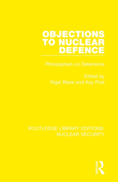Objections to Nuclear Defence : Philosophers on Deterrence, Paperback / softback Book