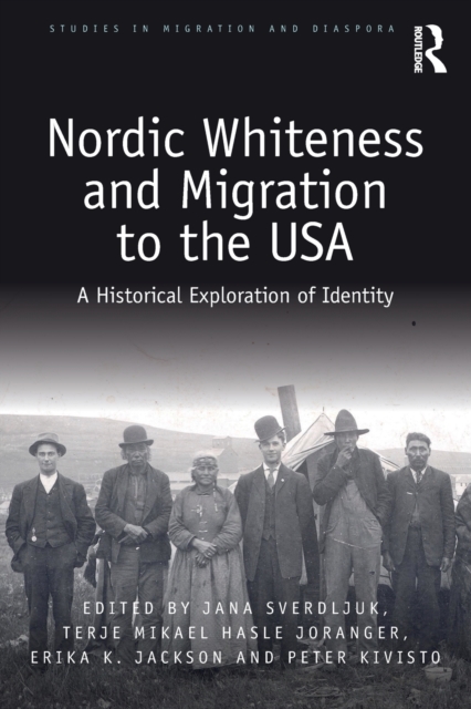 Nordic Whiteness and Migration to the USA : A Historical Exploration of Identity, Paperback / softback Book