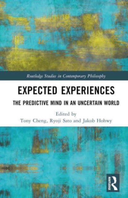 Expected Experiences : The Predictive Mind in an Uncertain World, Hardback Book