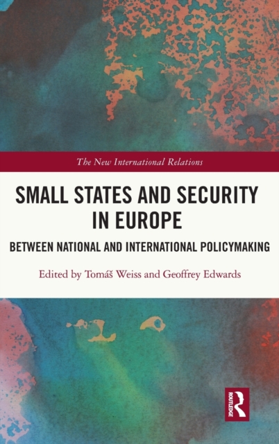 Small States and Security in Europe : Between National and International Policymaking, Hardback Book