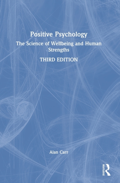 Positive Psychology : The Science of Wellbeing and Human Strengths, Hardback Book