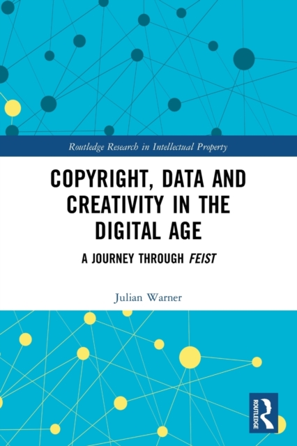 Copyright, Data and Creativity in the Digital Age : A Journey through Feist, Paperback / softback Book