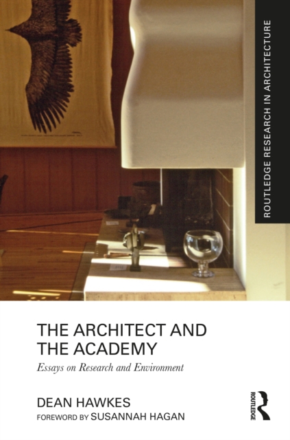 The Architect and the Academy : Essays on Research and Environment, Hardback Book