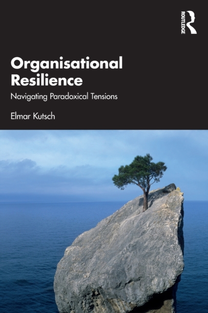Organisational Resilience : Navigating Paradoxical Tensions, Paperback / softback Book