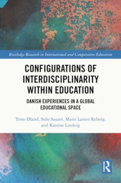 Configurations of Interdisciplinarity Within Education : Danish Experiences in a Global Educational Space, Paperback / softback Book
