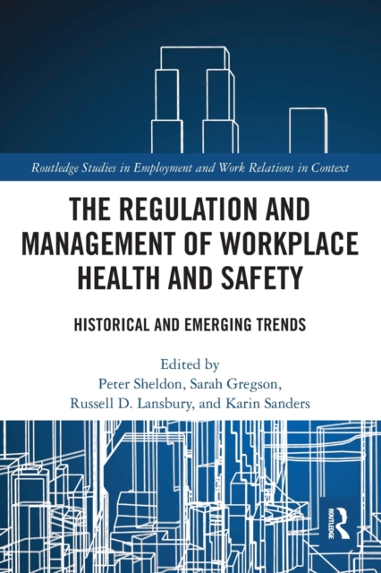 The Regulation and Management of Workplace Health and Safety : Historical and Emerging Trends, Paperback / softback Book