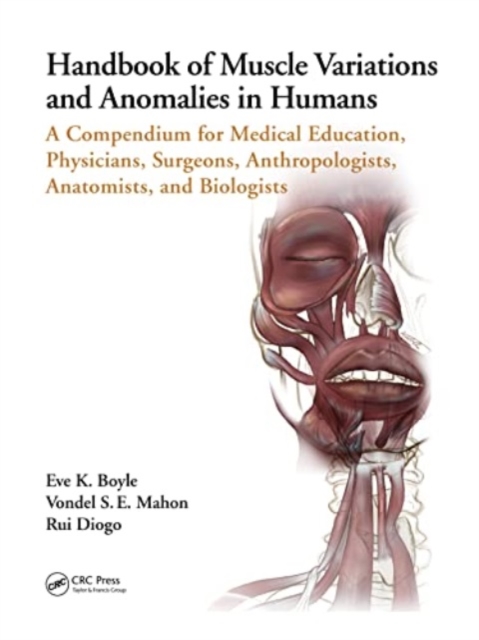Handbook of Muscle Variations and Anomalies in Humans : A Compendium for Medical Education, Physicians, Surgeons, Anthropologists, Anatomists, and Biologists, Paperback / softback Book