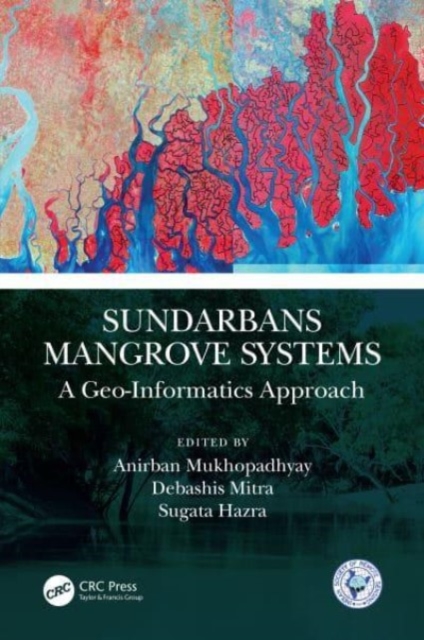Sundarbans Mangrove Systems : A Geo-Informatics Approach, Paperback / softback Book