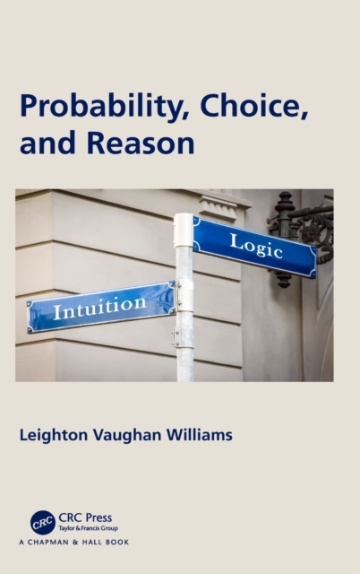 Probability, Choice, and Reason, Hardback Book