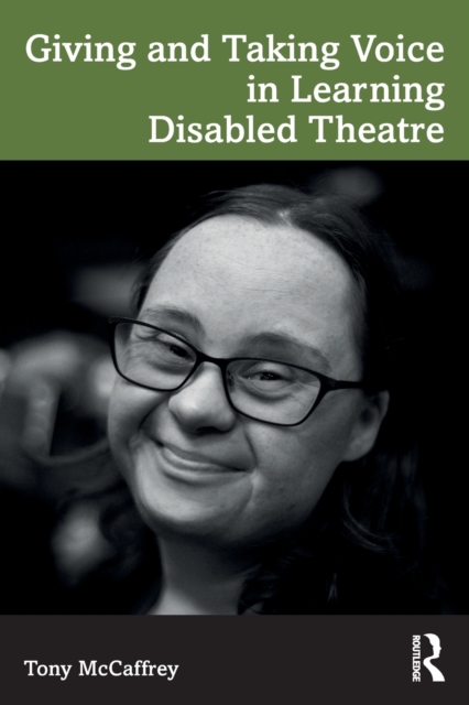 Giving and Taking Voice in Learning Disabled Theatre, Paperback / softback Book