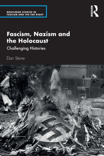 Fascism, Nazism and the Holocaust : Challenging Histories, Paperback / softback Book